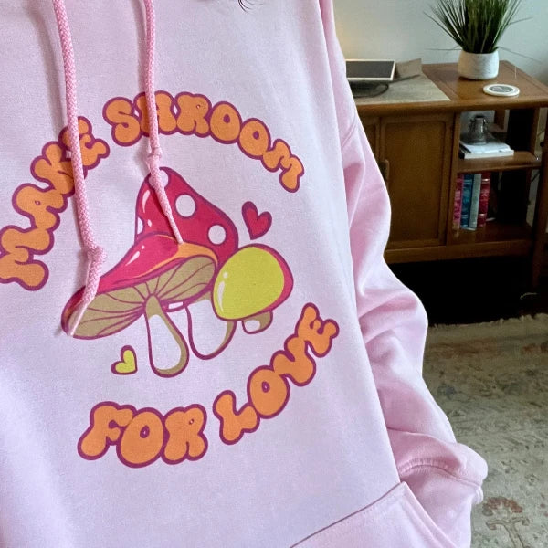 Make Shroom for Love Hoodie